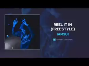 IAMSU! - Reel It In (Freestyle)